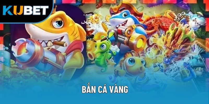 Bắn Cá Vàng - Bí Quyết Săn Xu Thưởng Cực Kỳ Dễ Trúng Lớn