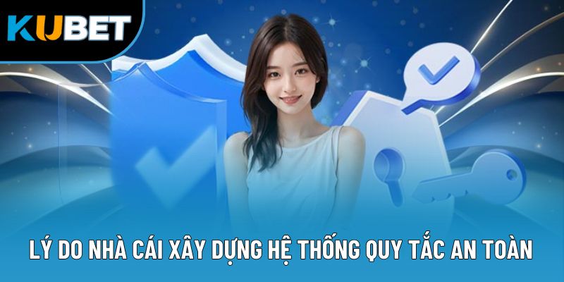 Lý do nhà cái xây dựng hệ thống quy tắc an toàn
