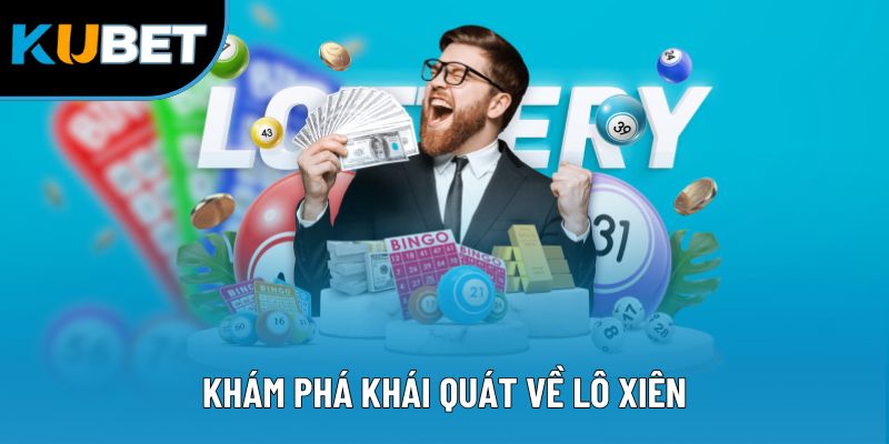 Khám phá khái quát về lô xiên