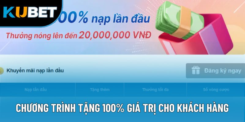 Chương trình tặng 100% giá trị cho khách hàng