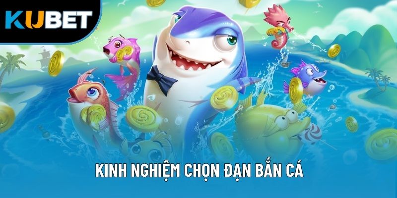 Kinh Nghiệm Chọn Đạn Bắn Cá Hiệu Quả Cho Các Anh Em Tân Thủ