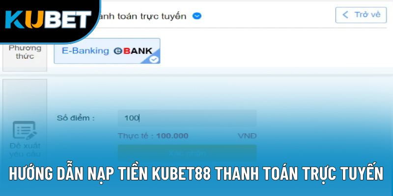 Hướng dẫn nạp tiền Kubet88 thanh toán trực tuyến